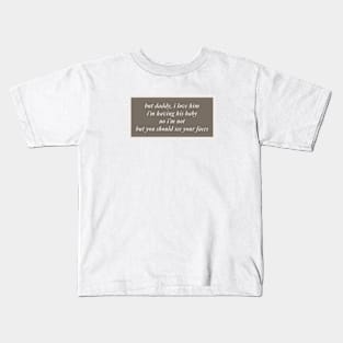 Taylor Swift But Daddy I Love Him Kids T-Shirt